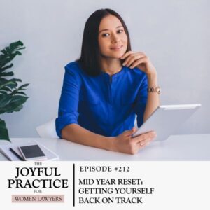 The Joyful Practice for Women Lawyers with Paula Price | Mid Year Reset: Getting Yourself Back on Track
