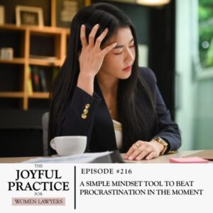 The Joyful Practice for Women Lawyers with Paula Price | A Simple Mindset Tool to Beat Procrastination in the Moment