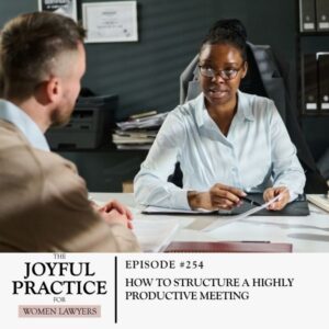 The Joyful Practice for Women Lawyers with Paula Price | How to Structure a Highly Productive Meeting