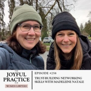 The Joyful Practice for Women Lawyers with Paula Price | Trust-Building Networking Skills with Madeleine Natale