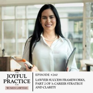 The Joyful Practice for Women Lawyers with Paula Price | Lawyer Success Frameworks, Part 2 of 3: Career Strategy and Clarity