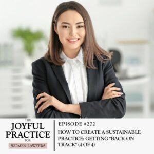 The Joyful Practice for Women Lawyers with Paula Price | How to Create a Sustainable Practice: Getting "Back on Track" (4 of 4)