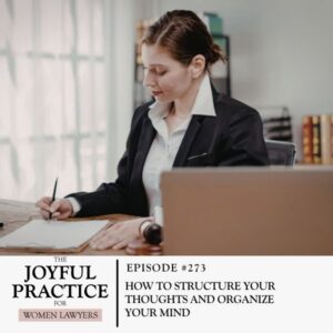 The Joyful Practice for Women Lawyers with Paula Price | How to Structure Your Thoughts and Organize Your Mind